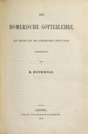 Die homerischen Realien, 3,1. Die religiöse und sittliche Weltanschauung der homerischen Griechen ; 1: Die homerische Götterlehre