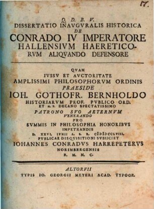 Q.D.B.V. Dissertatio Inavgvralis Historica De Conrado IV Imperatore Hallensivm Haereticorvm Aliqvando Defensore