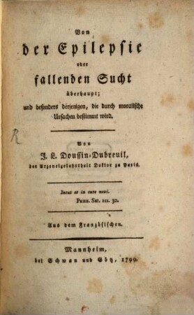 Von der Epilepsie oder fallenden Sucht überhaupt; und besonders derjenigen, die durch moralische Ursachen bestimmt wird