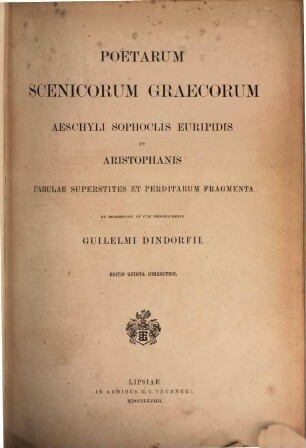 Poetarum scenicorum Graecorum Aeschyli, Sophoclis, Euripidis et Aristophanis fabulae superstites et perditarum fragmenta