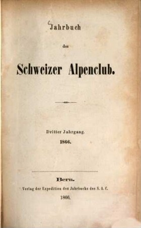 Jahrbuch des Schweizer Alpenclub = Annuaire / Club Alpin Suisse. 3, 3. 1866