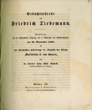 Gedächtnißrede auf Friedrich Tiedemann : vorgetragen in der öffentlichen Sitzung der k. Akademie der Wissenschaften am 28. November 1861, als am allerhöchsten Geburtstage Sr. Majestät des Königs Maximilian II. von Bayern