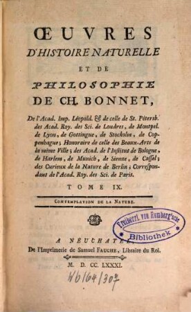 Oeuvres D'Histoire Naturelle Et De Philosophie De Charles Bonnet, De l'Académie Impériale Léopoldine, & de celle de St. Pétersbourg ..., 9. Contemplation De La Nature