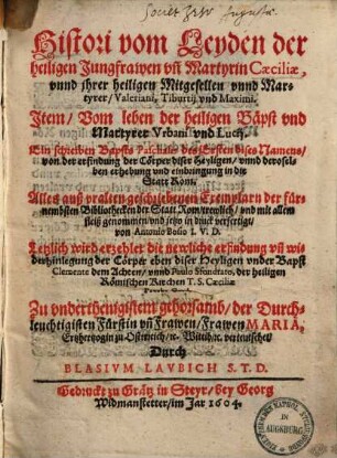 Histori vom Leyden der heiligen Jungfrawen & Martyrin Caeciliae und ihrer hl. Mitgesellen & Martyrer Valeriani, Tiburtii & Maximi