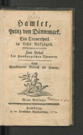 Hamlet, Prinz von Dännemark : Ein Trauerspiel in sechs Aufzügen. Zum Behuf des Hamburgischen Theaters. Nebst Brockmanns Bildniß als Hamlet