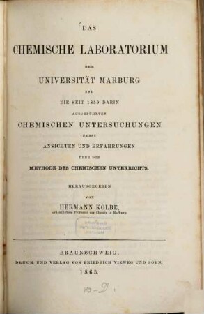 Das Chemische Laboratorium der Universität Marburg und die seit 1859 darin ausgeführten chemischen Untersuchungen nebst Ansichten und Erfahrungen über die Methode des chemischen Unterrichts