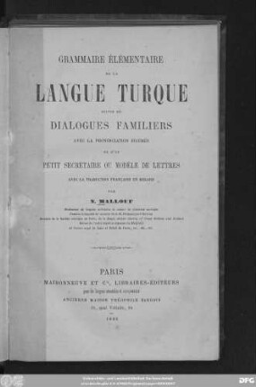 Grammaire élémentaire de la langue turque suivie de dialogues familiers avec la prononciation figurée et d'un petit secrétaire ou modèle de lettres avec la traduction française en regard