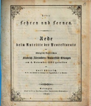 Über Lehren und Lernen : Rede beim Antritte des Prorektorats der Königlich Bayerischen Friedrich-Alexanders-Universität Erlangen am 4. November 1861