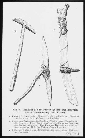 Indianische Handackergeräte aus Bolivien ohne Verwendung von Eisen