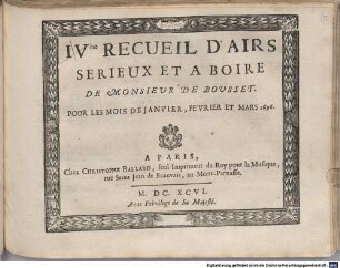 AIRS SERIEUX ET A BOIRE Par M. DE BOUSSET, [2,5]. IV.me recueil. - Jan., Febr., März 1696 [hs.: 6. livre]