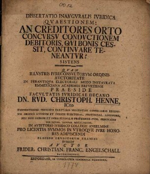 Dissertatio Inavgvralis Ivridica Qvaestionem: An Creditores Orto Concvrsv Condvctionem Debitoris, Qvi Bonis Cessit, Continvare Teneantvr? Sistens