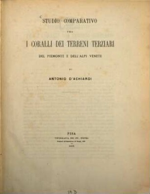 Studio comparativo fra i coralli dei terreni terziari del Piemonte e dell' Alpi Venete di Antonio d' Achiardi