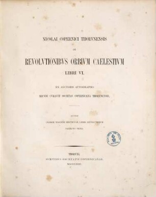 Nicolai Copernici Thorunensis De revolutionibus orbium caelestium : libri VI