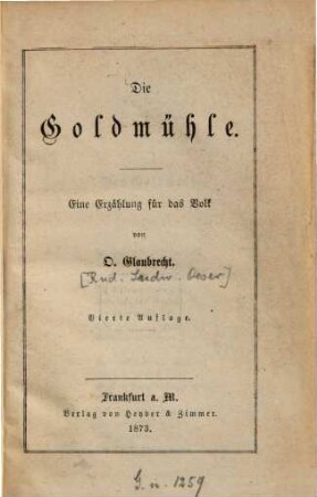 Die Goldmühle : Eine Erzählung für das Volk von O. Glaubrecht. [Rud. Lud. Oeser]