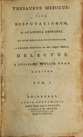 Thesaurus Medicus: Sive Disputationum, In Academia Edinensi, Ad Rem Medicam Pertinentium, A Collegio Instituto Ad Hoc Usque Tempus, Delectus. 1