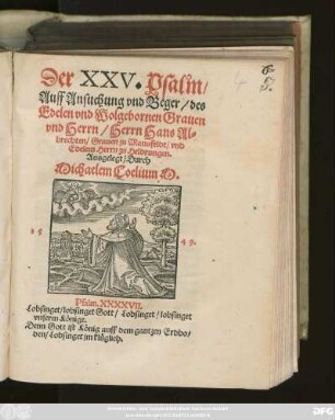 Der XXV. Psalm/|| ... Ausgelegt/ Durch || Michaelem Coelium M.|| ... ||