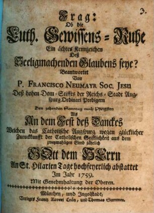 Frag: Ob die Luth. Gewissens-Ruhe Ein ächtes Kennzeichen des seligmachenden Glaubens seye?