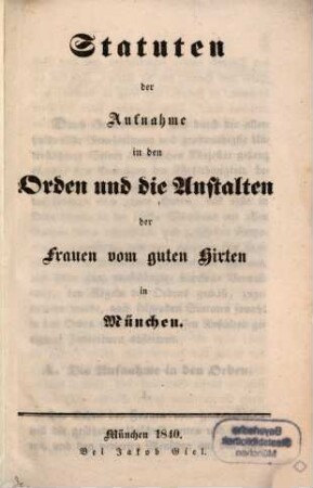 Statuten der Aufnahme in den Orden und die Anstalten der Frauen vom Guten Hirten in München