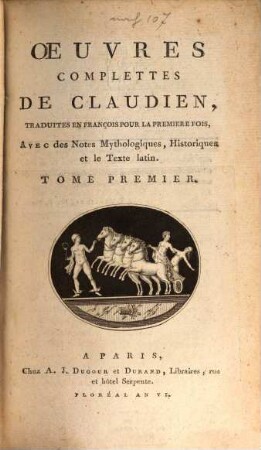 Oeuvres Complettes De Claudien : Tradaduites En François Pour La Premiere Fois, Avec des Notes Mythologiques, Historiques et le Texte latin. 1