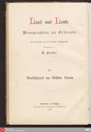 Deutschland im Stillen Ozean : Samoa, Karolinen, Marshall-Inseln, Marianen, Kaiser-Wilhelms-Land, Bismarck-Archipel und Samoa-Inseln