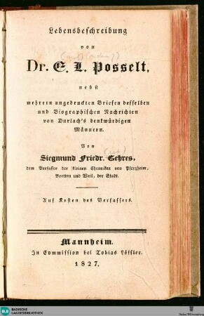 2: Lebensbeschreibung von Dr. E. L. Posselt, nebst mehrern ungedruckten Briefen desselben und Biographischen Nachrichten von Durlach's denkwürdigen Männern