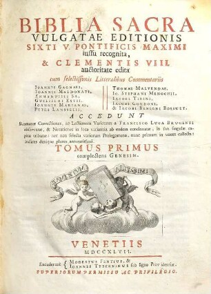 Biblia Sacra Vulgatae Editionis : Sixti V. Pontificis Maximi iussu recognita, & Clementis VIII. auctoritate edita. 1, Complectens Genesim