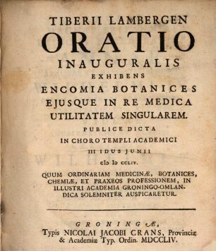 Oratio inaug. exhibens encomia botanices, eiusque in re medica utilitatem singularem