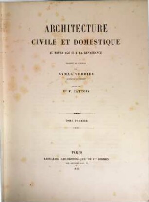 Architecture civile et domestique au moyen-âge et à la Renaissance, 1