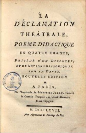 La Déclamation Théâtrale : Poëme Didactique En Quatre Chants, Précédé D'Un Discours, Et De Notions Historique Sur La Danse