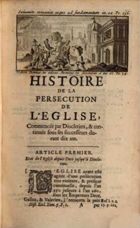 Memoires Pour servir à L'Histoire Ecclesiastique Des six premiers siecles : Justifiez par les Citations des Auteurs originaux ; Avec une Chronologie, où l'on fait un abregé de l'Histoire Ecclesiastique & profane ; & des Notes pour éclaircir les difficultez des faits & de la Chronologie, 5,1. Qui comprend l'histoire generale de la Persecution de Diocletien