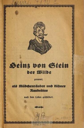 Heinz von Stein, der Wilde genannt, als Mädchenräuber und kühner Raubritter nach dem Leben geschildert : [Umschlagt.]