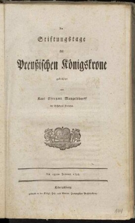 Am Stiftungstage der Preußischen Königskrone gedichtet von Karl Ehregott Mangelsdorff, der Dichtkunst Professor : Den 18ten Januar 1798