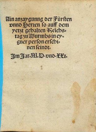 Ain anzaygunng der Fürsten vnnd Herren so auff dem yetzt gehalten Reichstag zu Wurmbs in eygner person erschinen seindt