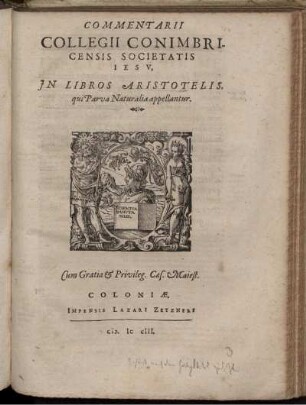 Commentarii Collegii Conimbricensis Societatis Jesu, In Libros Aristotelis, qui Parva Naturalia appellantur