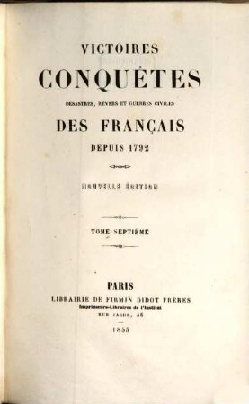 Victoires, conquêtes, déssastres, revers et guerres civiles des Français depuis 1792. 7. 1855