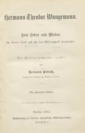 Hermann Theodor Wangemann : sein Leben und Wirken für Gottes Reich und für das Missionswerk insonderheit