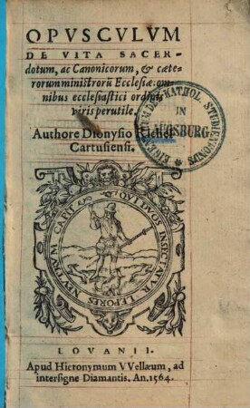 Opusculum de vita sacerdotum et canonicorum et caeterorum ministrorum Ecclesiae ...