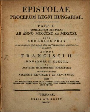 Epistolae procerum regni Hungariae. 1, Complectens epistolas ab anno MCCCCXC ad MDXXXI