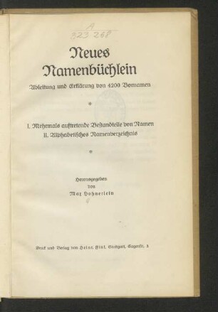 Neues Namenbüchlein : Ableitung und Erklärung von 4200 Vornamen ; I. mehrmals auftretende Bestandteile von Namen, II. alphabetisches Namenverzeichnis