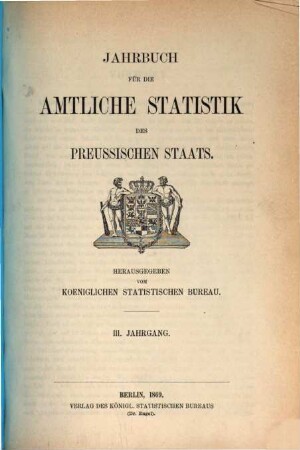 Jahrbuch für die amtliche Statistik des preussischen Staates. 3. 1869