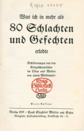 Was ich in mehr als 80 Schlachten und Gefechten erlebte : Schilderungen von den Kriegsschauplätzen im Osten und Westen