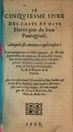 Les oeuvres de François Rabelais : Contenant cinq livres de la vie, faits, et dits heroiques de Gargantua, et de son fils Pantagruel ..., 5. (1608). - 166 S., 16 Bl.
