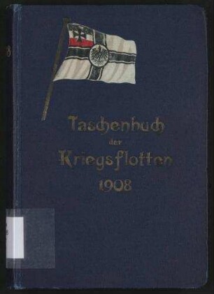 Taschenbuch der Kriegsflotten 1908 - Mit teilweiser Benutzung amtlichen Materials.; Jg. 9