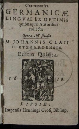 Grammatica Germanicae Linguae : Ex Optimis quibusque Autoribus collecta