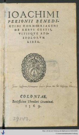 IOACHIMI PERIONII BENEDICTINI CORMOERIACENI DE REBVS GESTIS, VITISQVE,APOSTOLORVM LIBER.