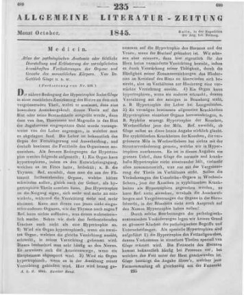 Gluge, G.: Atlas der pathologischen Anatomie oder Bildliche Darstellung und Erläuterung der vorzüglichsten krankhaften Veränderungen der Organe und Gewebe des menschlichen Körpers. Lfg. 5-7. Zum Gebrauche für Aerzte und Studierende. Jena: Mauke 1845 (Fortsetzung von Nr. 234)