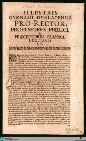 Illustris Gymnasii Dvrlacensis Pro-Rector, Professores Publlici & Praeceptores Classici Lecturis S. P.