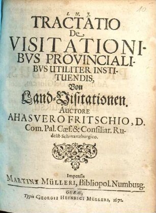 Tractatio de visitationibus provincialibus utiliter instituendis = Von Land-Visitationen