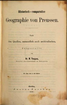 Historisch-comparative Geographie von Preussen : Nach den Quellen, namentlich auch archivalischen, dargestellt. Mit 1 Atlas in 5 Blattern. 22r in fol.