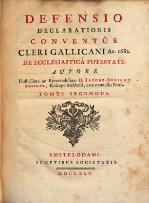 Defensio declarationis conventus cleri Gallicani an. 1682. de ecclesiastica potestate. 2
